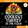 Coolest Turkey In The Flock SVG PNG.jpg