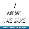 JQ-6944_I just lost the Game 8683.jpg