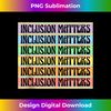 DR-20231123-4926_Inclusion Matters Kindness Diversity Awareness Teacher Tank Top 1808.jpg