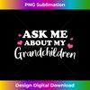 LC-20231123-716_Cute Ask Me About my Grandchildren Gift for Grandma Grandpa 0287.jpg