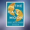 The-Half-Moon-A-Novel-(Mary-Beth-Keane).jpg