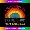 NP-20231125-1974_Funny I just want to eat ketchup and Play Basketball Tank Top 0565.jpg