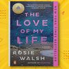 The Love of my Life by Rosie Walsh.jpg