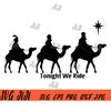 Tonight-We-Ride-Christmas-SVG,-Christian-SVG,-Faith-Christmas-SVG.jpg