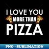 SP-26307_I Love You More Than Pizza Food Humor Funny Pizza Lover Gift 9291.jpg