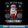 WP-22891_I'll Be Fit For Christmas Santa Claus Gym Ugly X-Mas er  1674.jpg
