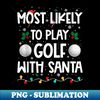 BD-19691_Most Likely To Play Golf With Santa Funny Christmas Holiday  0354.jpg