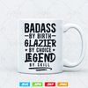 Badass By Birth Glazier By Choice Legend By Skill Svg 3.jpg