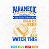 Paramedic EMT Hold My Beer and Watch This 1.jpg