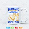 Paramedic EMT Hold My Beer and Watch This 3.jpg