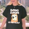 Bluey Chilli Being A Mom Is Trifficult Shirt  Chilli Heeler Shirt  Bluey Bingo Birhday Shirt  Blue Dog Family Matching Shirt 1.jpg