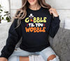 Gobble Til You Wobble Sweatshirt, Thanksgiving Unisex Sweatshirt, Gobble Sweater, Thanksgiving Gobble Shirt, Turkey Shirt.jpg