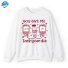 You Give Me Tachycardia Sweatshirt, Nurse Valentine's Day T-shirt, Pharmacist Valentine's Day Hoodie, Critical Care Rn Medical Shirt.jpg