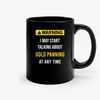 Warning Gold Panning At Any Time Ceramic Mugs.jpg
