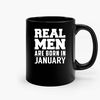 Real Men Are Born In January Ceramic Mugs.jpg