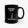 Renewable Energy Im A Big Fan Ceramic Mugs.jpg