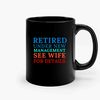 Retired Under New Management See Wife For Details Ceramic Mugs.jpg