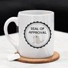 Seal Of Approval Ceramic Mug 11oz, Seal Lover Gift, Animal Lover, Funny Seal Mug, Seal Gift, Cute Cartoon Seal, Animal Gift.jpg