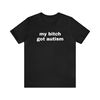My Bitch Got Autism - Funny T-Shirts, Gag Gifts, Dark Humor, Meme Shirts, Trendy Tees, Ironic Shirts, Dad Jokes and more 1.jpg