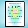 Outlive - The Science and Art of Longevity (Peter Attia, MD).jpg