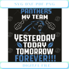 Carolina Panthers My Team Yesterday Today Tomorrow Forever Svg Sport .jpg