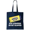 Stay Strapped Or Get Slapped Twisted Tea Funny Meme Tote Bag.jpg