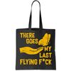 There Goes My Last Flying Fck Tote Bag.jpg