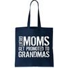 Great Moms Get Promoted To Grandmas Tote Bag.jpg