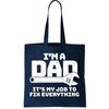 I'm A Dad It's My Job To Fix Everything Tote Bag.jpg