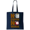 No Coffee No Wakee Tote Bag.jpg