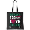 Dear Parents Tag You're It Love Teachers Tote Bag.jpg