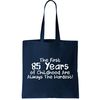 First 85 Years Of Childhood Are Always The Hardest Tote Bag.jpg