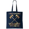 I Swing Both Ways Violently With An Axe Tote Bag.jpg