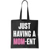 Just Having A Mom-ent Tote Bag.jpg
