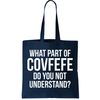 What Part of Covfefe Do You Not Understand Tote Bag.jpg