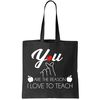 You Are The Reason I Love To Teach Tote Bag.jpg