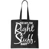 You Got The Right Stuff Baby Tote Bag.jpg