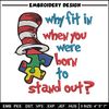 Why Fit In When You Were Born To Stand Out Embroidery Design, Dr Seuss Embroidery, Embroidery File, Digital download. (2).jpg