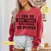 Funny Dr Pepper Shirt, I Can Do Hard Things, Graphic Tee, Graphic Sweatshirt, Gift for Her, Funny Shirt, Dr Pepper Tee,Teacher Gift,Mom Gift.jpg