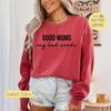 Good Moms Swear Sweatshirt, Good Moms Say Bad Words Shirt, Funny Mom Tshirt, Funny Shirt for Friend, Comfort Colors, Trending Now.jpg
