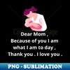 YN-17048_dear mom  because of yu i am what i am to day  thank you  i love you  9806.jpg