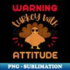 TX-21437_Little Turkey Attitude  Cute Thanksgiving Graphic Saying 1273.jpg