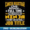 RS-7976_Cancer Registrar Job Title - Funny Cancer Recorder Clerk 1863.jpg