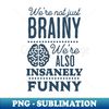 LZ-17708_Funny We Are Not Just Brainy Neuro Icu Nurse Neurology Intensive Care Unit 4706.jpg