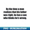 PN-8528_By the time a man realizes that his father was right he has a son who thinks hes wrong 4489.jpg