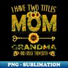 TD-27839_I Have Two Titles Mom And Grandma Sunflower Mothers Day 2589.jpg
