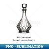 Sip Happens, Decant Accordingly Whiskey Decanter - Professional Sublimation Digital Download