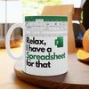 Relax I have a spreadsheet for that Mug - Large White Coffee Funny Mug with spreadsheet - Gift Idea - I Know My Sheet Mug4.jpg