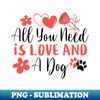 ZP-890_All You Need Is Love And A Dog Valentines Day 4175.jpg