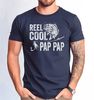 Reel Cool Pap Pap Tshirt, Funny Cool Pap PapTee, Father's Day Pap Pap Fishing Lover Gift Shirt, Reel Cool Pap Pap Fishing Tee.jpg
